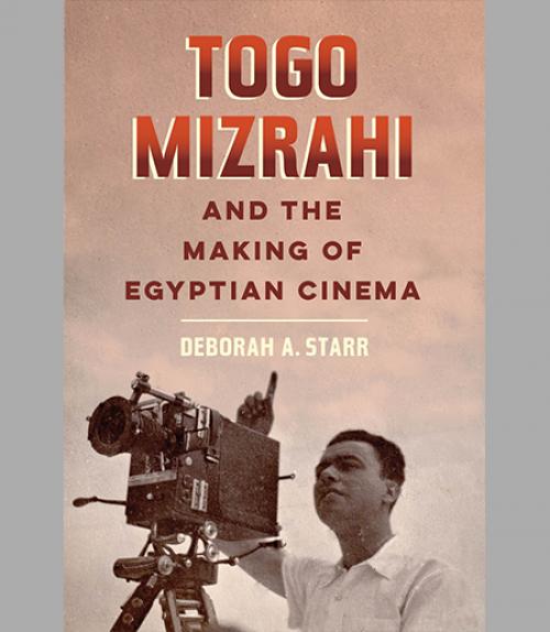  Book Cover: Togo Mizrahi and the Making of Egyptian Cinema